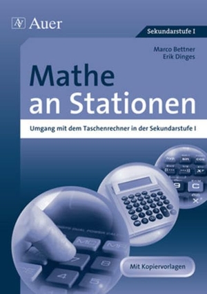 Bettner, Marco / Erik Dinges. Mathe an Stationen, Umgang mit dem Taschenrechner - in der Sekundarstufe I (5. bis 10. Klasse). Auer Verlag i.d.AAP LW, 2010.