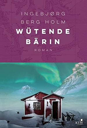 Berg Holm, Ingebjørg. Wütende Bärin. KJM Buchverlag, 2022.
