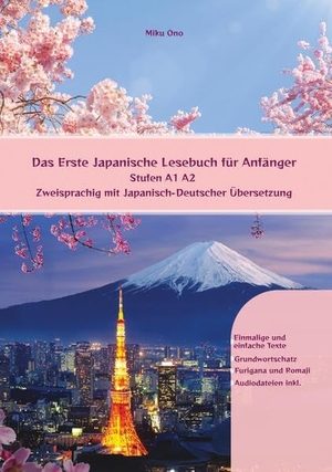 Ono, Miku. Das Erste Japanische Lesebuch für Anfänger - Stufen A1 A2  Zweisprachig mit Japanisch-deutscher Übersetzung. Audiolego, 2023.