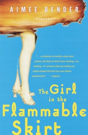 Bender, Aimee. The Girl in the Flammable Skirt - Stories. Random House, 1999.