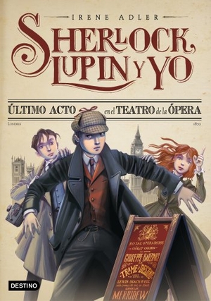 García, Miguel / Irene Adler. Sherlock, Lupin y yo 2. Último acto en el teatro de la Ópera. Editorial Planeta, S.A., 2013.