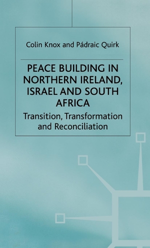 Knox, C. / Knox. Peace Building in N Ireland Israel and South Africa. Springer Nature B.V., 2000.
