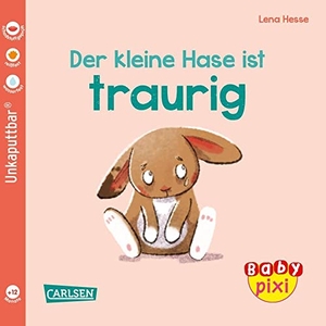 Geis, Maya. Baby Pixi (unkaputtbar) 110: VE 5 Der kleine Hase ist traurig (5 Exemplare) - Ein Baby-Buch ab 12 Monaten. Carlsen Verlag GmbH, 2022.