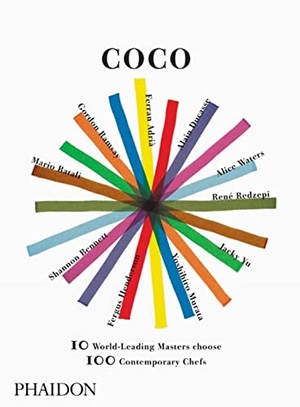 Batali, Mario / Bennett, Shannon et al. Coco - 10 World-Leading Masters Choose 100 Contemporary Chefs. Phaidon Press, 2010.