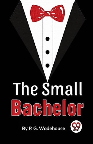 Wodehouse, P. G.. The Small Bachelor. Double 9 Books LLP, 2023.