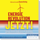 Energierevolution jetzt!: Mobilität, Wohnen, grüner Strom und Wasserstoff: Was führt uns aus der Klimakrise - und was nicht?