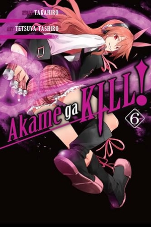 Takahiro. Akame Ga Kill!, Volume 6. Yen Press, 2016.