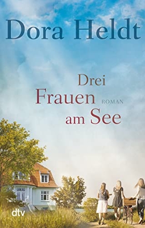 Heldt, Dora. Drei Frauen am See - Roman. dtv Verlagsgesellschaft, 2020.
