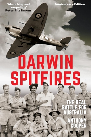 Cooper, Anthony. Darwin Spitfires - The real battle for Australia, Anniversary Edition. NewSouth Publishing, 2022.