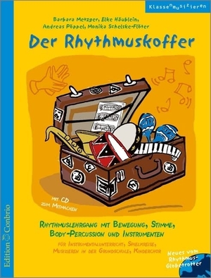 Der Rhythmuskoffer - Rhythmuslehrgang mit Bewegung, Stimme, Body-Percussion und Instrumenten. Hug & Co, 2007.