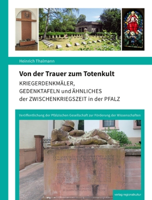 Thalmann, Heinrich. Von der Trauer zum Totenkult - Kriegerdenkmäler, Gedenktafeln und Ähnliches der Pfalz in der Zwischenkriegszeit. Regionalkultur Verlag Gmb, 2026.