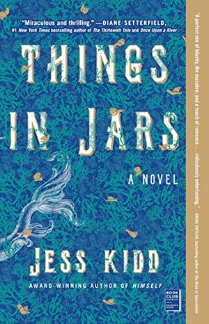 Kidd, Jess. Things in Jars. Atria Books, 2020.