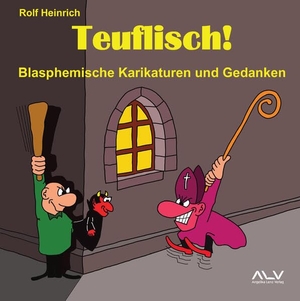 Heinrich, Rolf. Teuflisch! - Blasphemische Karikaturen und Gedanken. Lenz, Angelika Verlag, 2026.