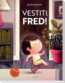 Vestiti, Fred!