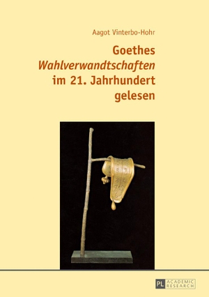 Vinterbo-Hohr, Aagot. Goethes «Wahlverwandtschaften» im 21. Jahrhundert gelesen. Peter Lang, 2016.