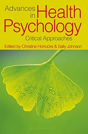 Horrocks, Christine / Sally Johnson. Advances in Health Psychology - Critical Approaches. Bloomsbury Publishing PLC, 2012.