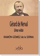 Gérard de Nerval : una vida