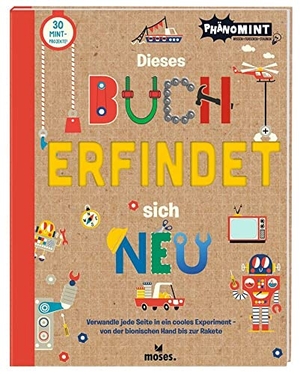 Buxton, Alison / Helen Bell. Dieses Buch erfindet sich neu - Verwandle jede Seite in ein cooles Experiment - von der bionischen Hand bis zur Rakete. moses. Verlag GmbH, 2023.