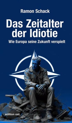 Schack, Ramon. Das Zeitalter der Idiotie - Wie Europa seine Zukunft verspielt. Das Neue Berlin, 2024.