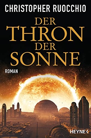 Ruocchio, Christopher. Der Thron der Sonne - Roman. Heyne Taschenbuch, 2023.