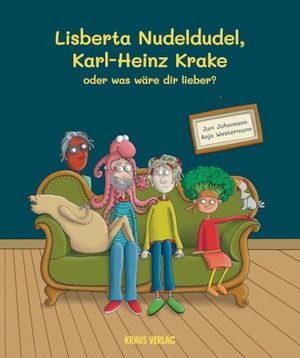 Johansson, Juri. Lisberta Nudeldudel, Karl-Heinz Krake oder was wäre dir lieber?. Kraus Verlag, 2025.