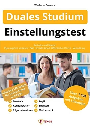 Erdmann, Waldemar. Einstellungstest Duales Studium - Bachelor und Master | Über 1.000 Aufgaben mit Lösungen | Allgemeinwissen, Mathe, Logik, Englisch, Deutsch | BWL, Soziale Arbeit, Öffentlicher Dienst, Verwaltung & mehr. Plakos GmbH, 2021.