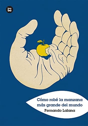 Lalana, Fernando. Cómo Robé La Manzana Más Grande del Mundo. Editorial Casals S.A., 2023.