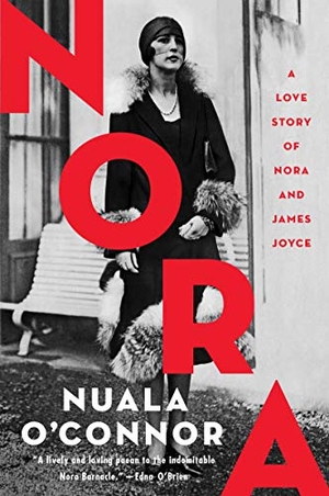 O'Connor, Nuala. Nora - A Love Story of Nora and James Joyce. PERENNIAL, 2021.