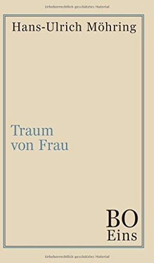Möhring, Hans-Ulrich. Traum von Frau - Bo. Erstes Buch. tredition, 2019.
