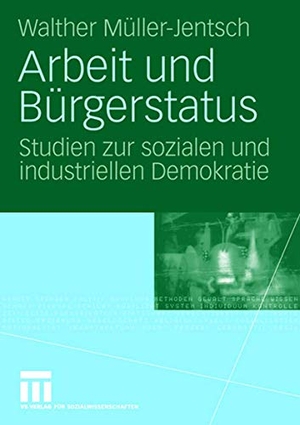 Müller-Jentsch, Walther. Arbeit und Bürgerstatus - Studien zur sozialen und industriellen Demokratie. VS Verlag für Sozialwissenschaften, 2008.