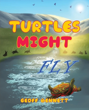 Bennett, Geoff. Turtles Might Fly. Tellwell Talent, 2021.