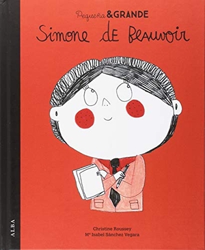 Sánchez Vegara, María Isabel / Christine Roussey. Simone de Beauvoir. Alba Editorial, 2018.
