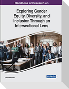 Handbook of Research on Exploring Gender Equity, Diversity, and Inclusion Through an Intersectional Lens
