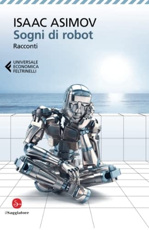 Asimov, Isaac. Sogni di robot. Feltrinelli, 2022.