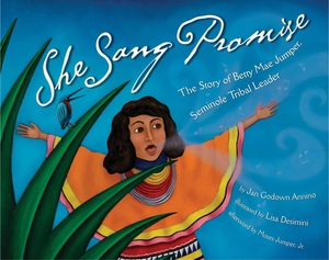 Annino, J. G.. She Sang Promise: The Story of Betty Mae Jumper, Seminole Tribal Leader. NATL GEOGRAPHIC SOC, 2010.