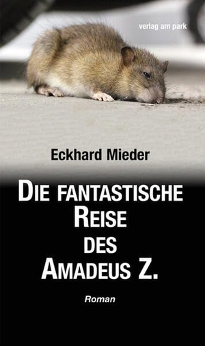 Mieder, Eckhard. Die fantastische Reise des Amadeus Z. - Roman. Edition Ost Im Verlag Das, 2026.