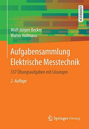 Hofmann, Walter / Wolf-Jürgen Becker. Aufgabensammlung Elektrische Messtechnik - 337 Übungsaufgaben mit Lösungen. Springer Fachmedien Wiesbaden, 2014.