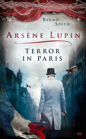 Späth, Bernd. Arsène Lupin - Terror in Paris. Belle Epoque Verlag, 2024.
