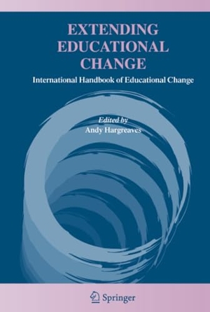 Hargreaves, Andy (Hrsg.). Extending Educational Change - International Handbook of Educational Change. Springer Netherlands, 2005.
