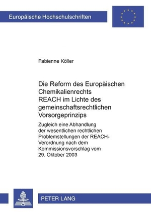 Köller, Fabienne. Die Reform des europäischen Chemikalienrechts REACH im Lichte des gemeinschaftsrechtlichen Vorsorgeprinzips - Zugleich eine Abhandlung der wesentlichen rechtlichen Problemstellungen der REACH-Verordnung nach dem Kommissionsvorschlag vom 29. Oktober 2003. Lang, Peter GmbH, 2006.