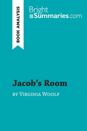 Bright Summaries. Jacob's Room by Virginia Woolf (Book Analysis) - Detailed Summary, Analysis and Reading Guide. BrightSummaries.com, 2019.