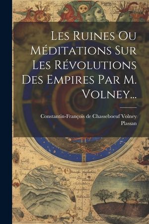 Plassan. Les Ruines Ou Méditations Sur Les Révolutions Des Empires Par M. Volney.... Creative Media Partners, LLC, 2000.