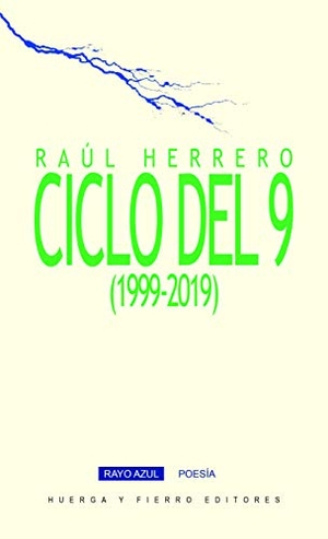 Herrero Herrero, Raúl / Raúl Herrero. Ciclo del 9 : 1999-2019. Huerga Y Fierro Editores, 2020.