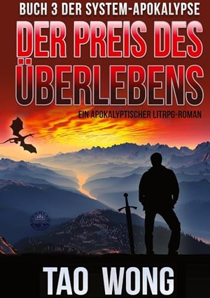 Wong, Tao. Der Preis des Überlebens - Ein Apokalyptischer LitRPG-Roman. Starlit Publishing, 2022.