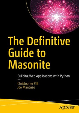 Mancuso, Joe / Christopher Pitt. The Definitive Guide to Masonite - Building Web Applications with Python. Apress, 2020.