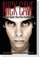 Nick Cave: Sinner Saint: The True Confessions, Thirty Years of Essential Interviews