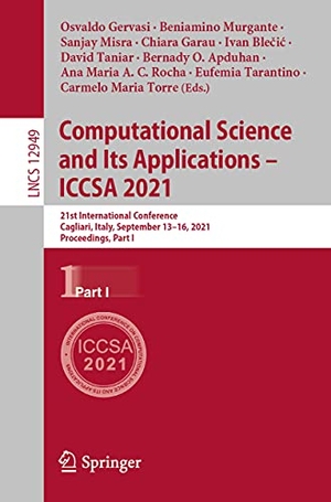 Gervasi, Osvaldo / Ivan Ble¿i¿ et al (Hrsg.). Computational Science and Its Applications ¿ ICCSA 2021 - 21st International Conference, Cagliari, Italy, September 13¿16, 2021, Proceedings, Part I. Springer International Publishing, 2021.