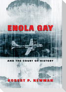 Enola Gay and the Court of History