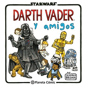 Brown, Jeffrey. Star Wars, Darth Vader y amigos. Planeta DeAgostini Cómics, 2016.