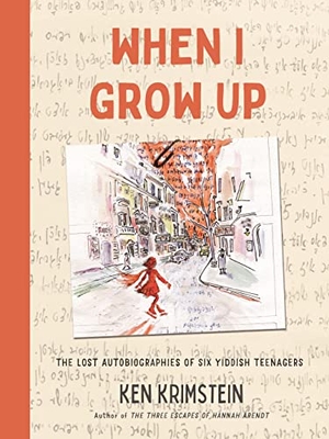 Krimstein, Ken. When I Grow Up: The Lost Autobiographies of Six Yiddish Teenagers. Bloomsbury USA, 2021.